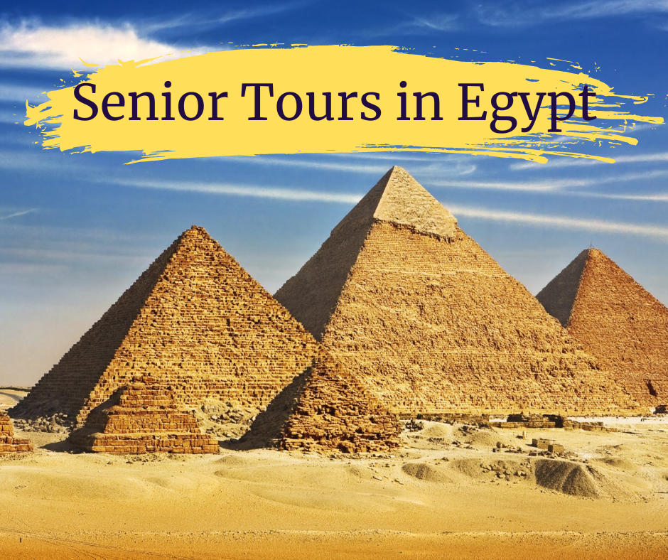 Senior Tours in Egypt: How to Make the Most of Your Experience