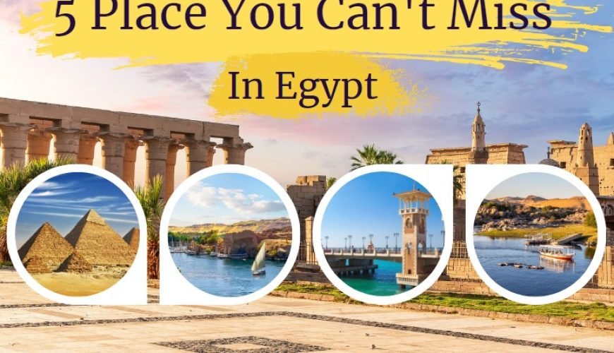 Egypt 2023: Top Must-Visit Places You Can’t Miss